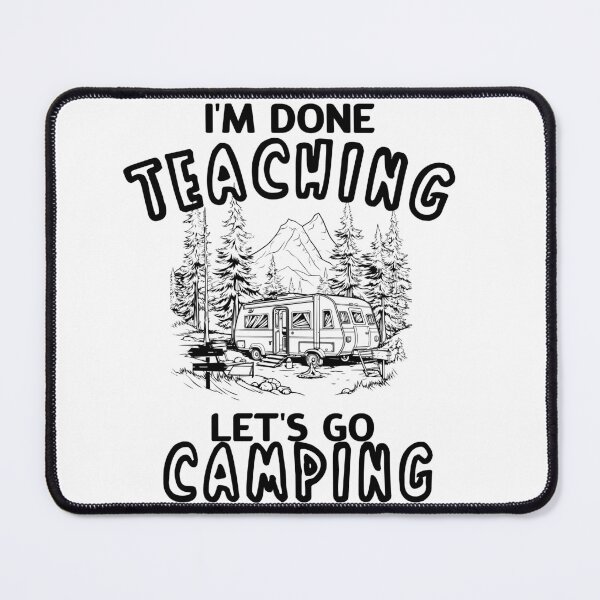 Item preview, I'm Done Teaching Let's Go Camping designed and sold by khallidaart.