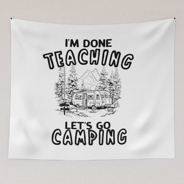 Item preview, I'm Done Teaching Let's Go Camping designed and sold by khallidaart.