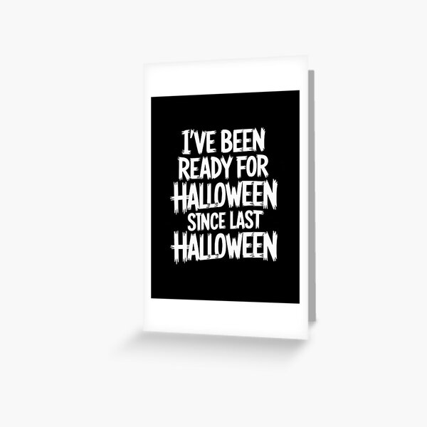 Item preview, I've Been Ready For Halloween Since Last Halloween Shirt designed and sold by WIZZOLO.