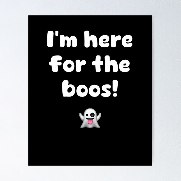 Item preview, I’m here for the boos! designed and sold by Sly-Guy-Sy.