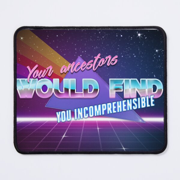 Item preview, Your ancestors would find you in incomprehensible designed and sold by Fangirlsleep.