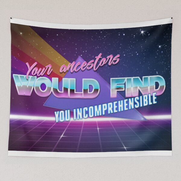 Item preview, Your ancestors would find you in incomprehensible designed and sold by Fangirlsleep.