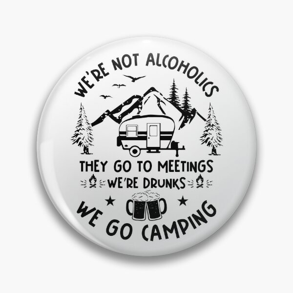 Item preview, We're Not Alcoholics They Go to Meetings We're Drunks We Go Camping  designed and sold by TheCampingHiker.