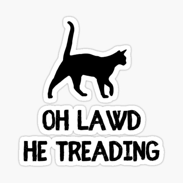 Item preview, Oh Lawd He Treading Funny  designed and sold by Trialloja.