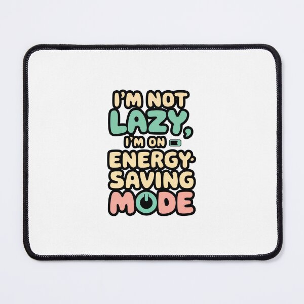 Item preview, I’m Not Lazy, I’m on Energy-Saving Mode designed and sold by nzwasp.