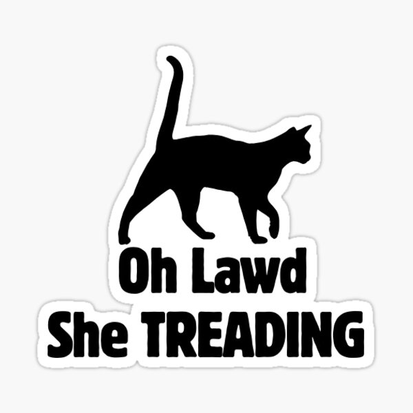Item preview, Oh Lawd She Treading  designed and sold by Trialloja.