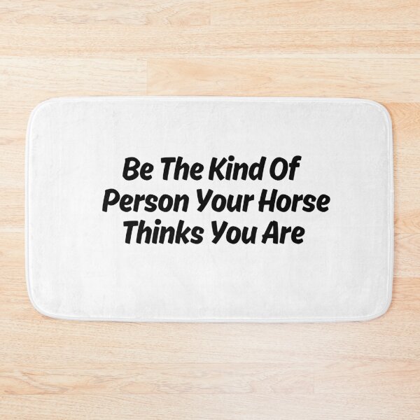 Item preview, Be The Kind Of Person Your Horse Thinks You Are designed and sold by designemarket.