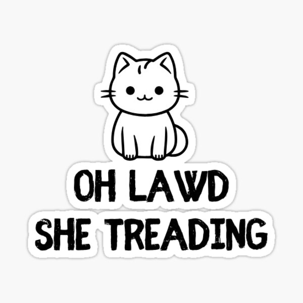 Item preview, Oh Lawd She Treading  designed and sold by Trialloja.