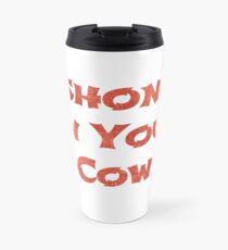 Dishonor on your cow Travel Mug