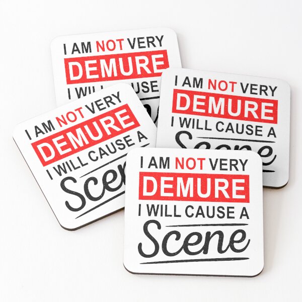 Item preview, I Am Not Very Demure I Will Cause A Scene designed and sold by RLYGR8.