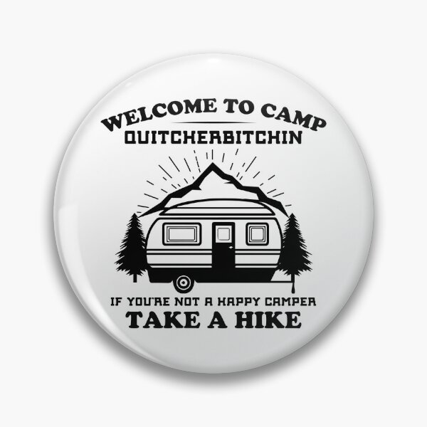 Item preview, Welcome to Camp Quitcherbitchin If You're Not a Happy Camper Take a Hike designed and sold by TheCampingHiker.