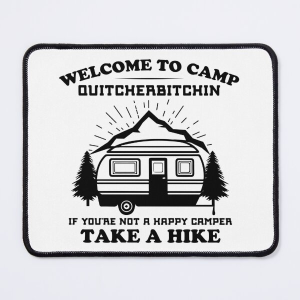 Item preview, Welcome to Camp Quitcherbitchin If You're Not a Happy Camper Take a Hike designed and sold by TheCampingHiker.