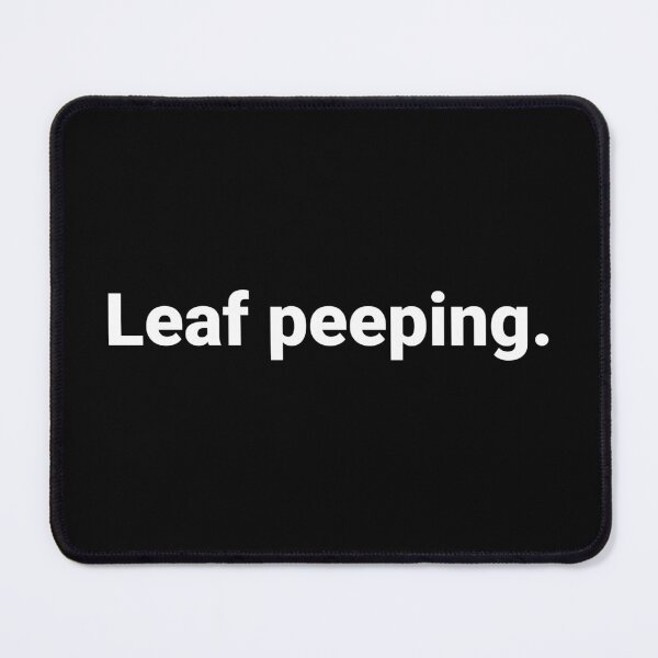 Item preview, Leaf peeping. designed and sold by Text-based T-Shirts and Gifts.