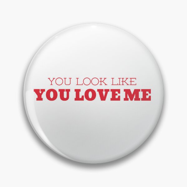 Item preview, you look like you love me designed and sold by ashleytshirts.