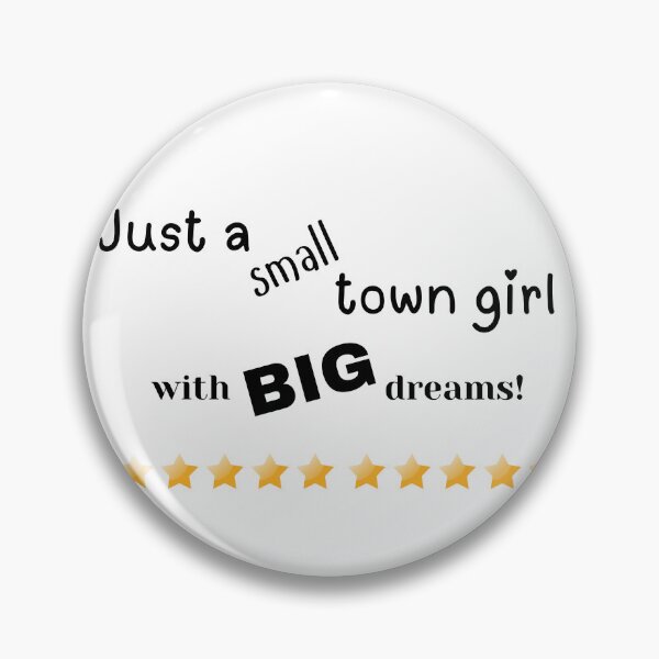 Item preview, Just a small town girl with big dreams designed and sold by Linda La Guardia.