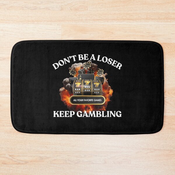 Item preview, DON'T BE A LOSER KEEP GAMBLING designed and sold by PsychedelicHQ.