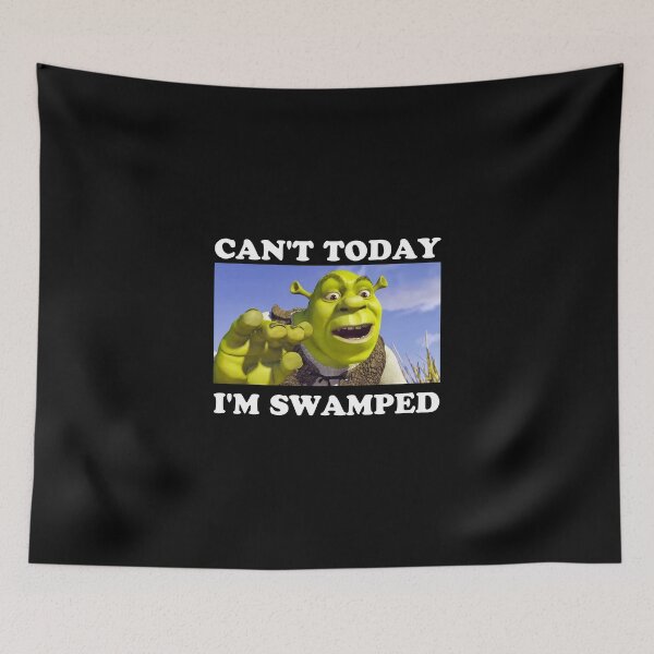 Item preview, SHREK Can't Today I'm Swamped designed and sold by ElodieGonzales.