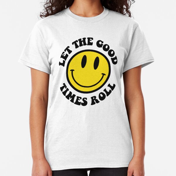 let the good times roll shirt