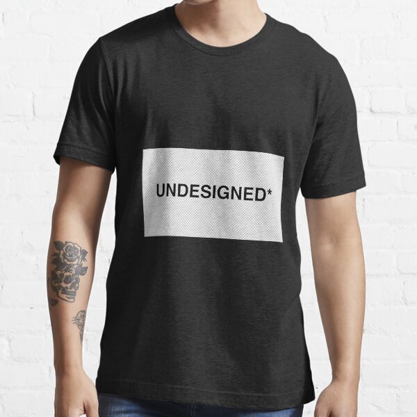 UNDESIGNED COLLECTION Essential T-Shirt
