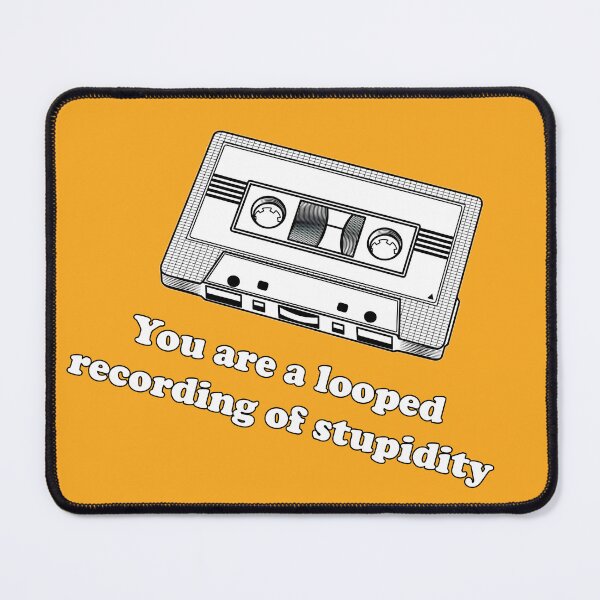 Item preview, You Are A Looped Recording Of Stupidity designed and sold by WheresMyMojo.