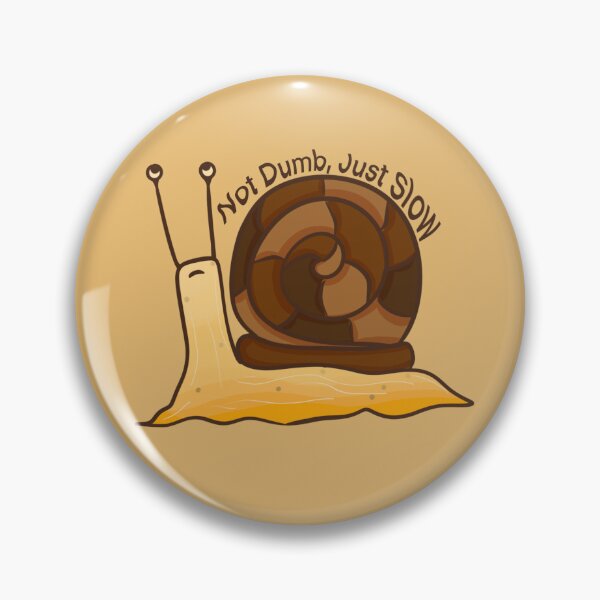 Item preview, Not Dumb, Just Slow Snail designed and sold by LarasLittleFire.