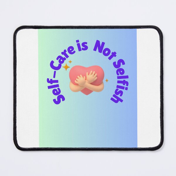 Item preview, Self-Care is Not Selfish designed and sold by Ruby1971.