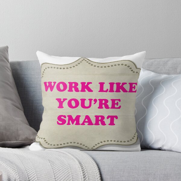Item preview, WORK LIKE YOU'RE SMART designed and sold by EARNESTDESIGNS.