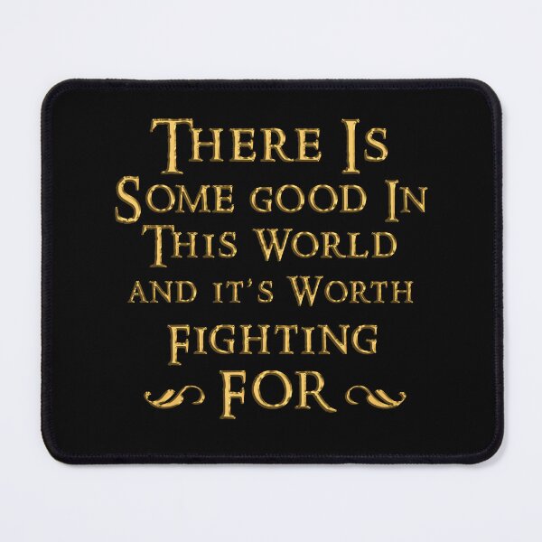 Item preview, there is some good in this world and it's worth fighting for designed and sold by SztuKarola.