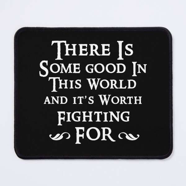 Item preview, there is some good in this world and it's worth fighting for designed and sold by SztuKarola.