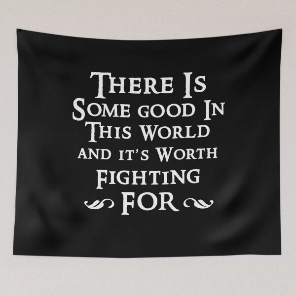 Item preview, there is some good in this world and it's worth fighting for designed and sold by SztuKarola.