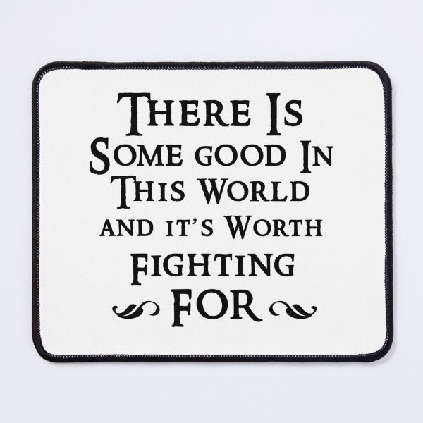 Item preview, there is some good in this world and it's worth fighting for designed and sold by SztuKarola.