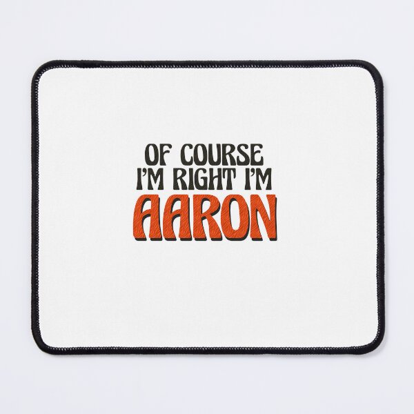 Item preview, Of Course I'm Right I'm Aaron designed and sold by Watsonarts.