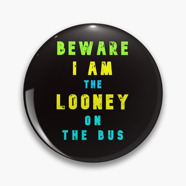 Item preview, Beware - I am The Looney On The Bus designed and sold by AlienAlmanac.