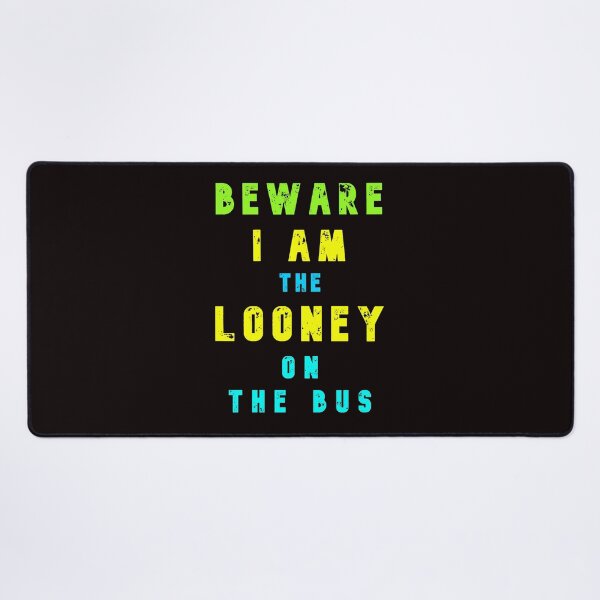 Item preview, Beware - I am The Looney On The Bus designed and sold by AlienAlmanac.