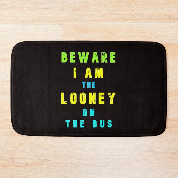Item preview, Beware - I am The Looney On The Bus designed and sold by AlienAlmanac.