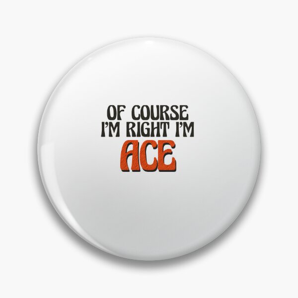 Item preview, Of Course I'm Right I'm Ace designed and sold by Watsonarts.