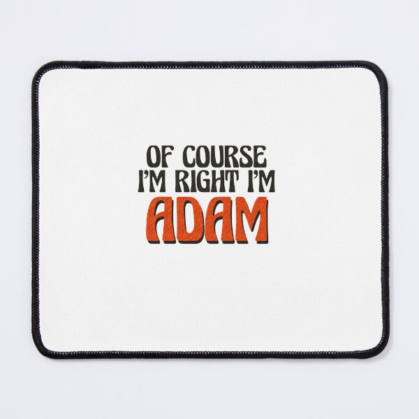 Item preview, Of Course I'm Right I'm Adam designed and sold by Watsonarts.