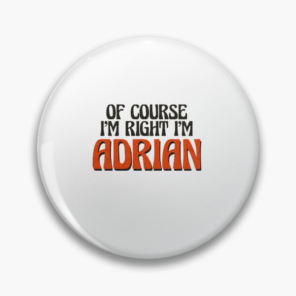 Item preview, Of Course I'm Right I'm Adrian designed and sold by Watsonarts.