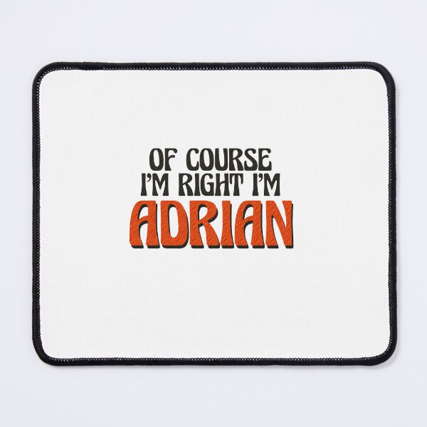 Item preview, Of Course I'm Right I'm Adrian designed and sold by Watsonarts.
