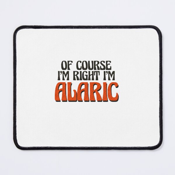 Item preview, Of Course I'm Right I'm Alaric designed and sold by Watsonarts.