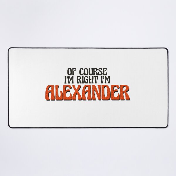 Item preview, Of Course I'm Right I'm Alexander designed and sold by Watsonarts.