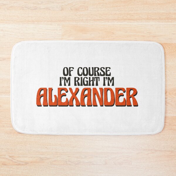 Item preview, Of Course I'm Right I'm Alexander designed and sold by Watsonarts.