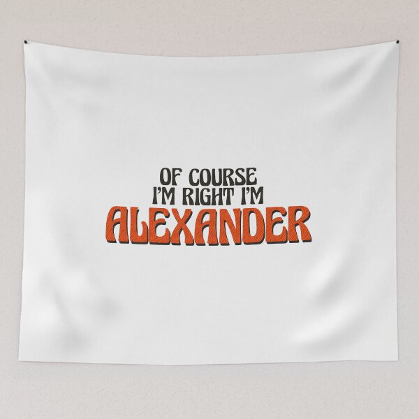 Item preview, Of Course I'm Right I'm Alexander designed and sold by Watsonarts.