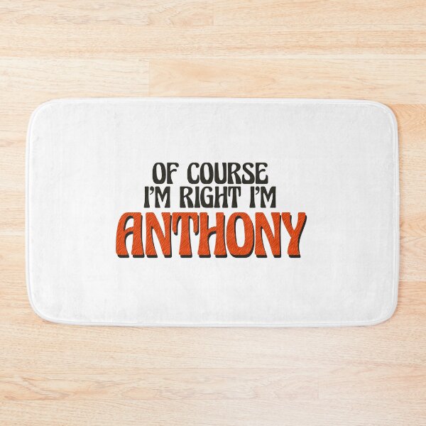 Item preview, Of Course I'm Right I'm Anthony designed and sold by Watsonarts.
