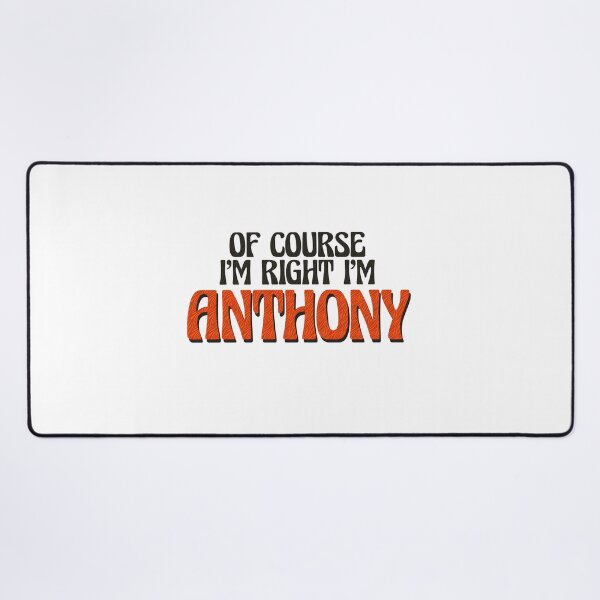 Item preview, Of Course I'm Right I'm Anthony designed and sold by Watsonarts.