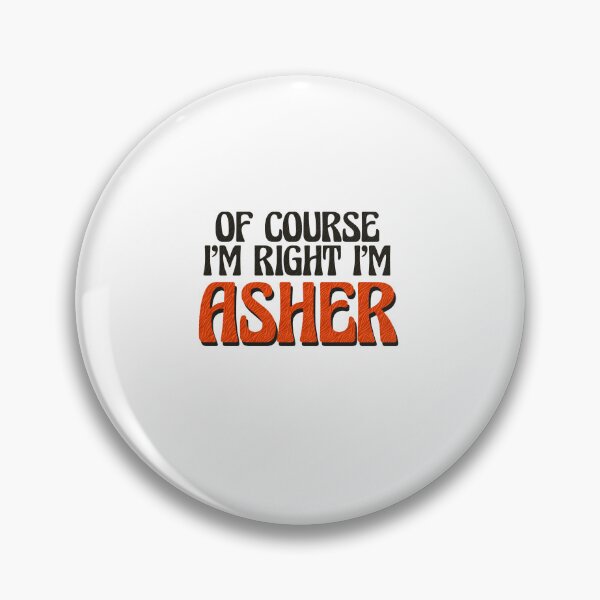 Item preview, Of Course I'm Right I'm Asher designed and sold by Watsonarts.