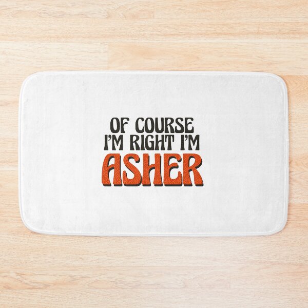 Item preview, Of Course I'm Right I'm Asher designed and sold by Watsonarts.