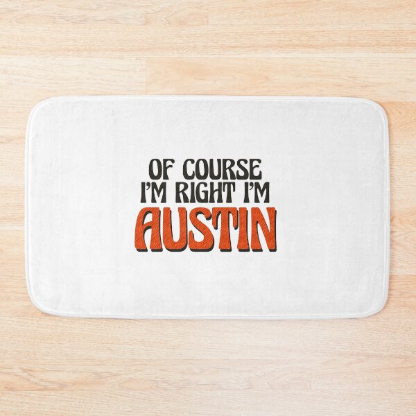 Item preview, Of Course I'm Right I'm Austin designed and sold by Watsonarts.