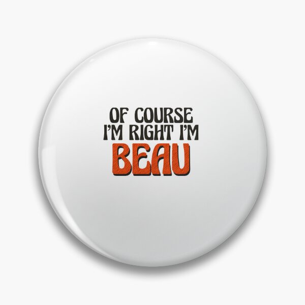 Item preview, Of Course I'm Right I'm Beau designed and sold by Watsonarts.