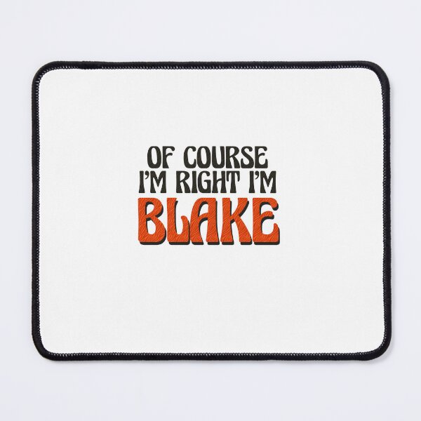 Item preview, Of Course I'm Right I'm Blake designed and sold by Watsonarts.